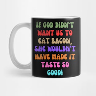 Eating Bacon is Your God-Given Right Mug